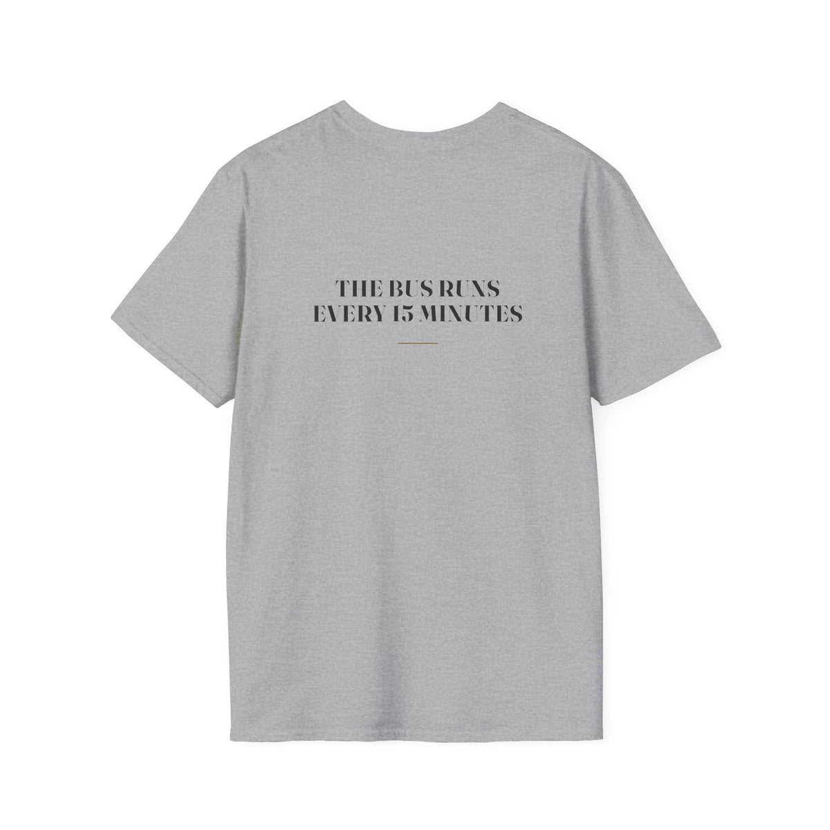 My Daddy Used to Say: The Bus Runs Every 15 Minutes Tee (Light Colors)