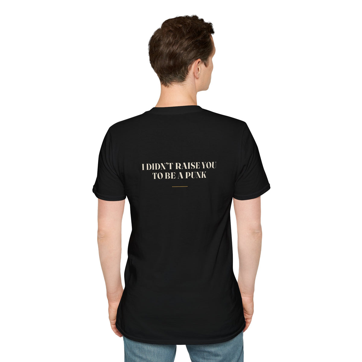 My Daddy Used to Say: I Didn't Raise You to Be a Punk Tee (Dark Colors)