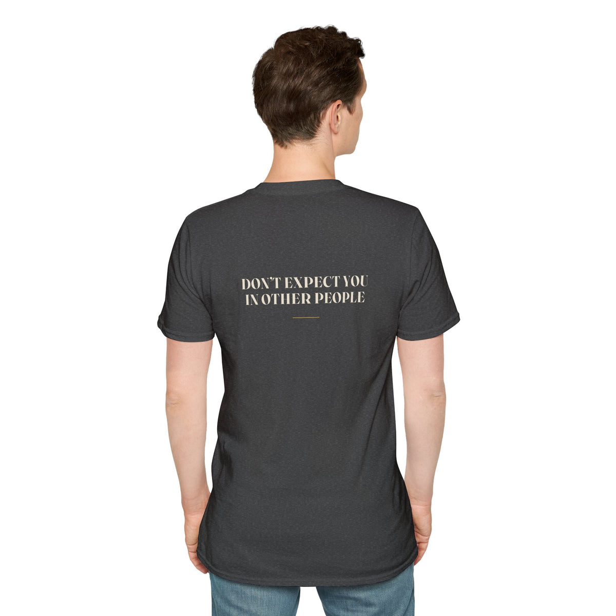 My Daddy Used to Say: Don't Expect You in Other People Tee (Dark Colors)