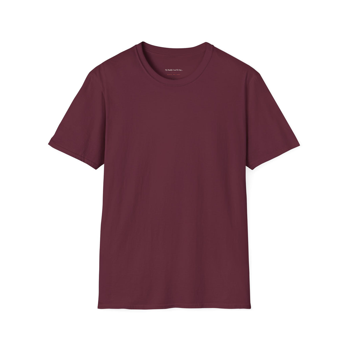 My Daddy Used to Say: It's Not What They Call You, It's What You Answer To Tee (Dark Colors)