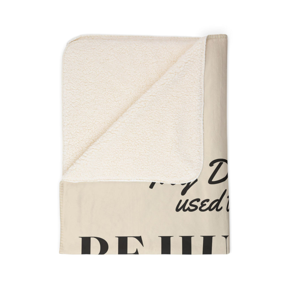 My Daddy Used to Say: Be Humble Heavyweight Fleece Blanket