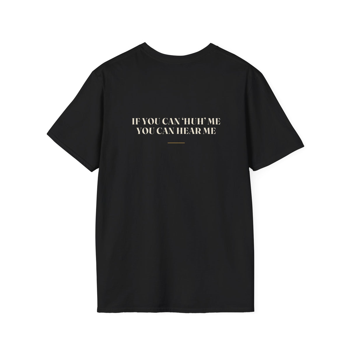 My Daddy Used to Say: If You Can 'Huh' Me, You Can Hear Me Tee (Dark Colors)