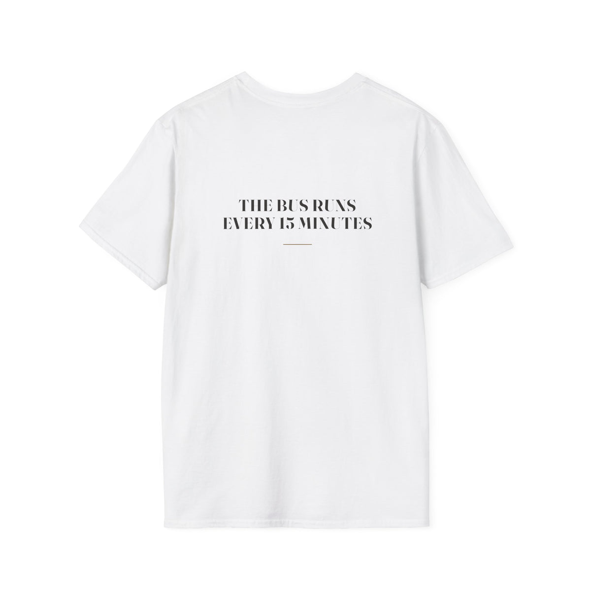 My Daddy Used to Say: The Bus Runs Every 15 Minutes Tee (Light Colors)