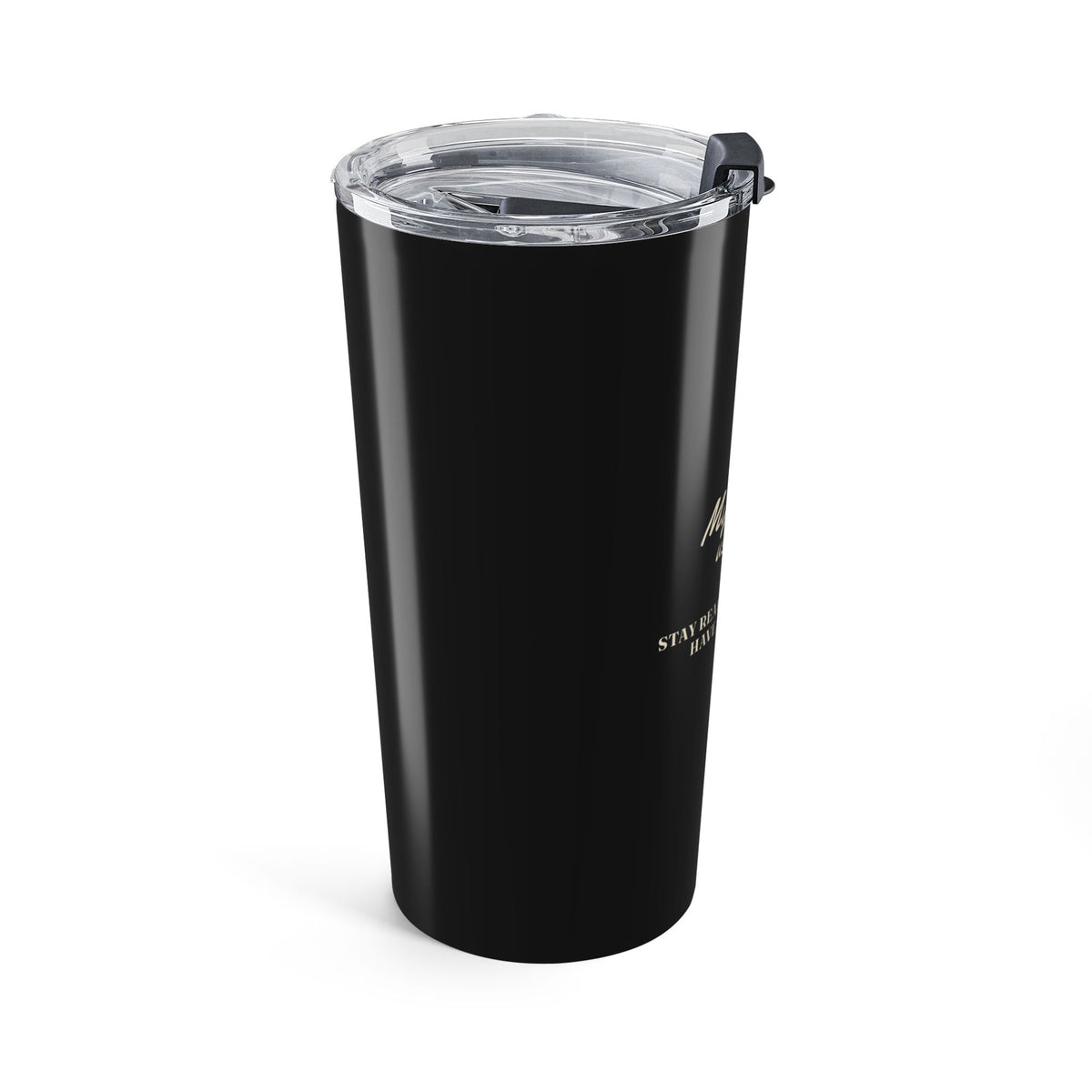My Daddy Used to Say: Stay Ready and You Won't Have to Get Ready Tumbler (20oz)