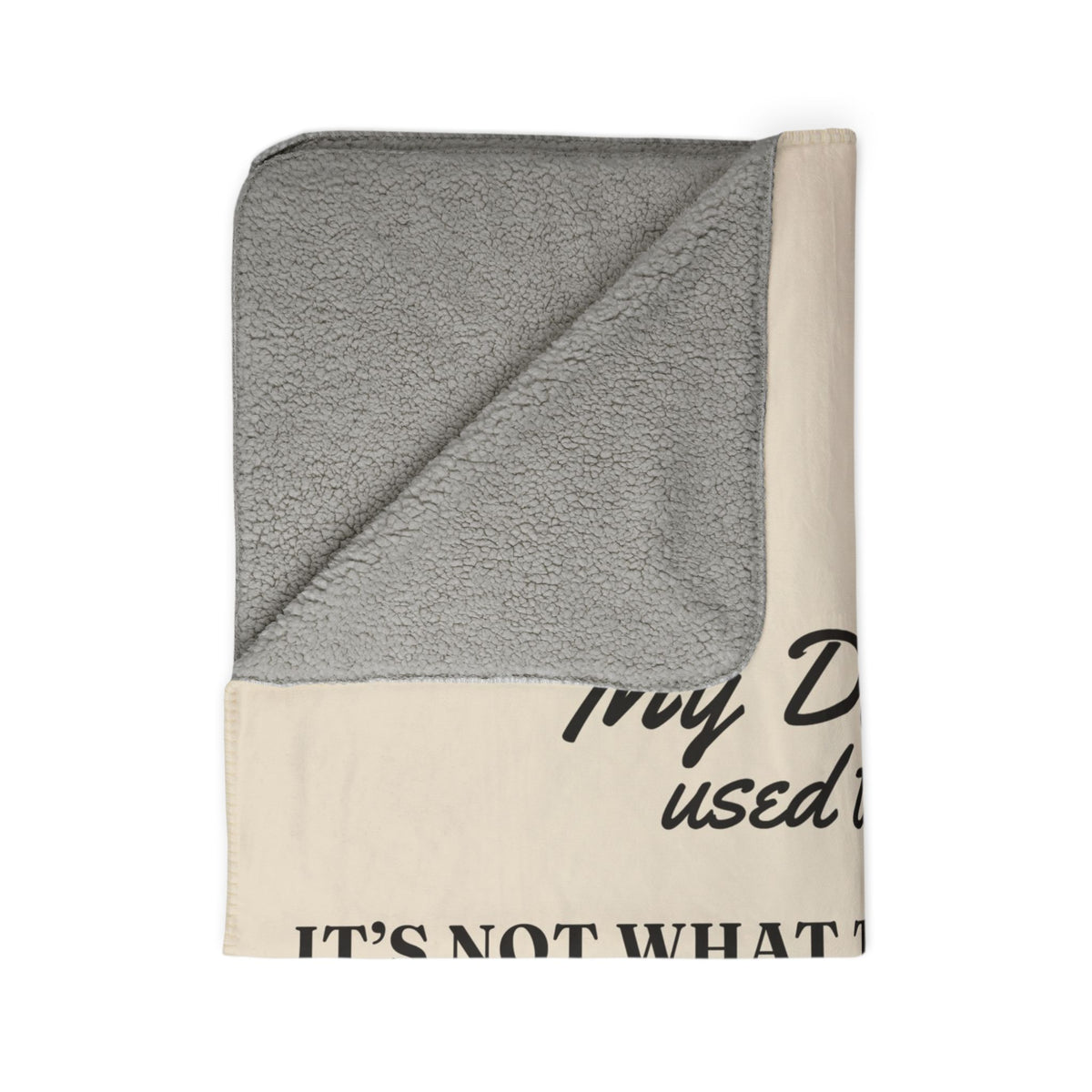 My Daddy Used to Say: It's Not What They Call You, It's What You Answer To Heavyweight Fleece Blanket
